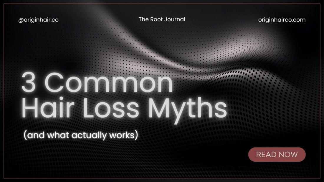 3 Common Hair Loss Myths (and What Actually Works